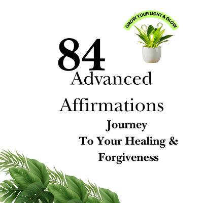 84 Advanced Affirmations For Forgiveness & Healing